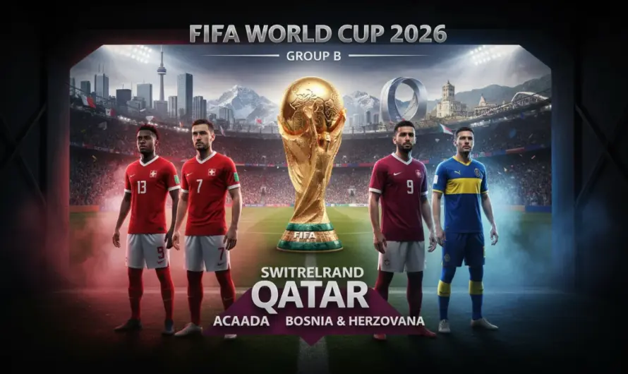 2026 Dünya Kupası B Grubu Mücadelesinde Favoriler ve Sürprizler