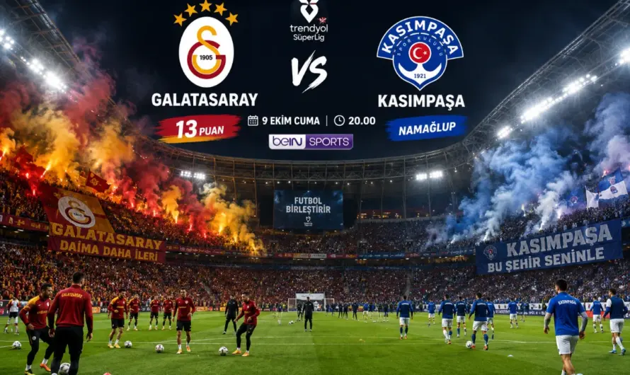 Süper Lig’de Büyük Randevu: Galatasaray Kasımpaşa’yı Ağırlıyor